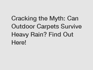 Cracking the Myth: Can Outdoor Carpets Survive Heavy Rain? Find Out Here!