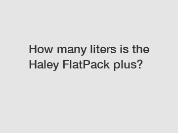 How many liters is the Haley FlatPack plus?
