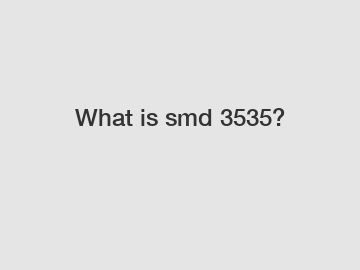 What is smd 3535?