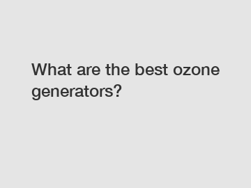 What are the best ozone generators?