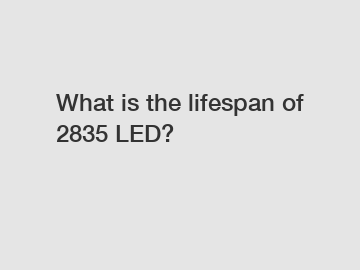 What is the lifespan of 2835 LED?