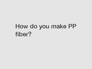 How do you make PP fiber?