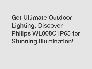 Get Ultimate Outdoor Lighting: Discover Philips WL008C IP65 for Stunning Illumination!