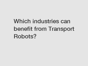 Which industries can benefit from Transport Robots?