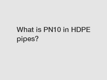 What is PN10 in HDPE pipes?