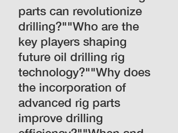 Which innovative oil rig parts can revolutionize drilling?