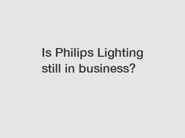 Is Philips Lighting still in business?