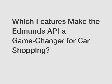 Which Features Make the Edmunds API a Game-Changer for Car Shopping?