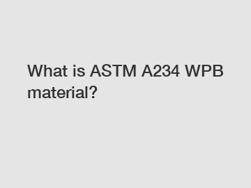 What is ASTM A234 WPB material?