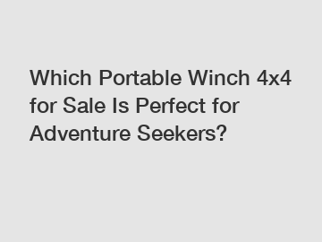 Which Portable Winch 4x4 for Sale Is Perfect for Adventure Seekers?