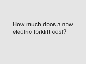 How much does a new electric forklift cost?