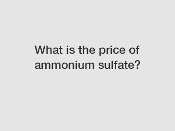 What is the price of ammonium sulfate?