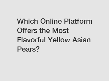 Which Online Platform Offers the Most Flavorful Yellow Asian Pears?