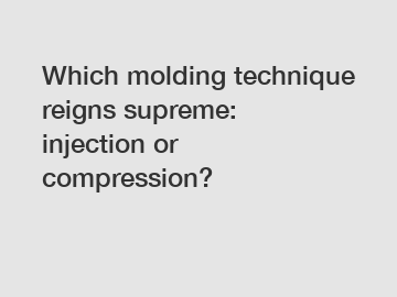 Which molding technique reigns supreme: injection or compression?