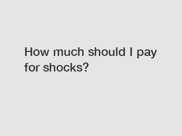 How much should I pay for shocks?