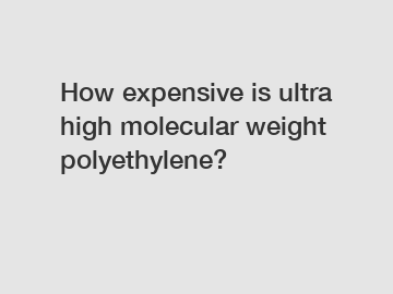 How expensive is ultra high molecular weight polyethylene?