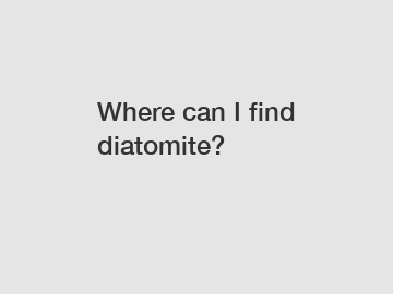 Where can I find diatomite?