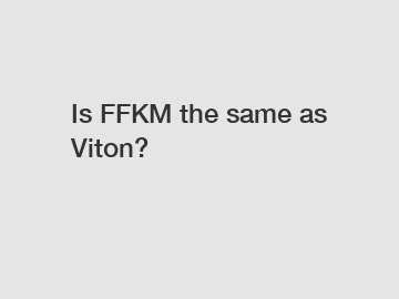 Is FFKM the same as Viton?