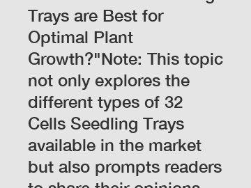 Which 32 Cells Seedling Trays are Best for Optimal Plant Growth?