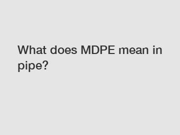 What does MDPE mean in pipe?