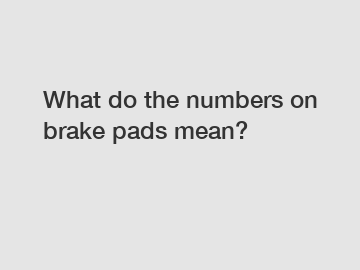 What do the numbers on brake pads mean?