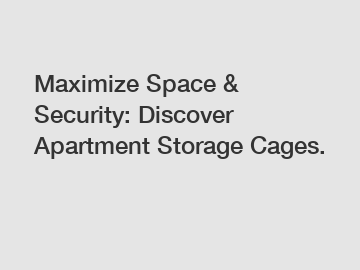 Maximize Space & Security: Discover Apartment Storage Cages.