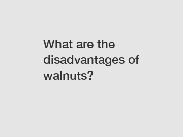What are the disadvantages of walnuts?