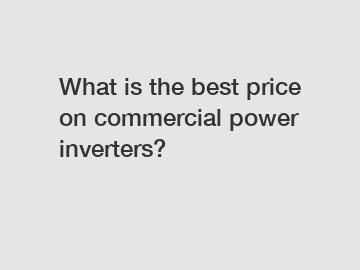 What is the best price on commercial power inverters?