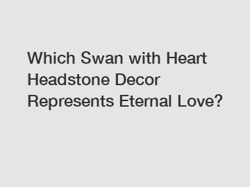 Which Swan with Heart Headstone Decor Represents Eternal Love?