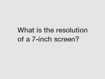 What is the resolution of a 7-inch screen?