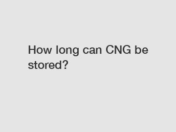 How long can CNG be stored?