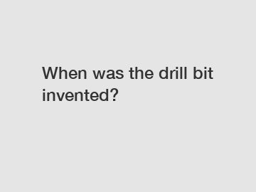 When was the drill bit invented?