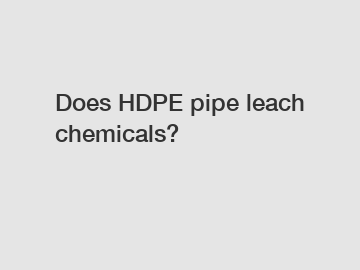 Does HDPE pipe leach chemicals?