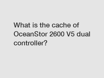 What is the cache of OceanStor 2600 V5 dual controller?