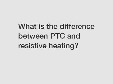 What is the difference between PTC and resistive heating?