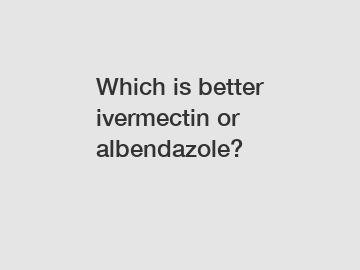 Which is better ivermectin or albendazole?