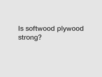 Is softwood plywood strong?