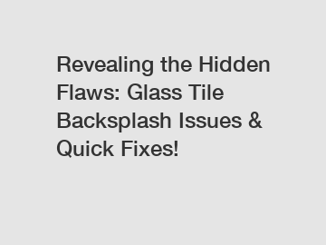 Revealing the Hidden Flaws: Glass Tile Backsplash Issues & Quick Fixes!