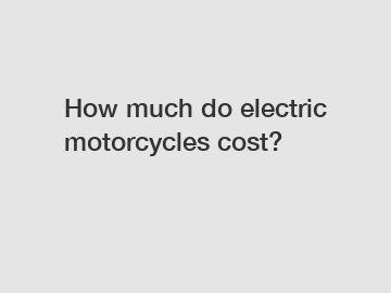 How much do electric motorcycles cost?