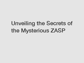 Unveiling the Secrets of the Mysterious ZASP