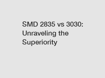 SMD 2835 vs 3030: Unraveling the Superiority