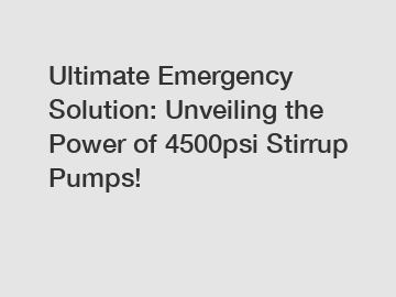 Ultimate Emergency Solution: Unveiling the Power of 4500psi Stirrup Pumps!