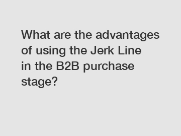 What are the advantages of using the Jerk Line in the B2B purchase stage?