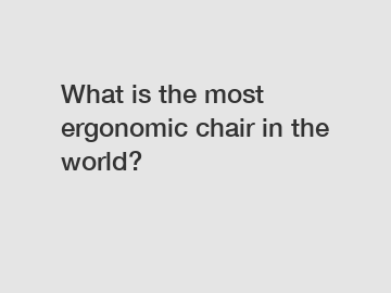 What is the most ergonomic chair in the world?