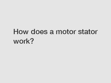 How does a motor stator work?