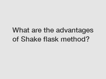 What are the advantages of Shake flask method?