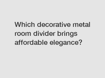 Which decorative metal room divider brings affordable elegance?