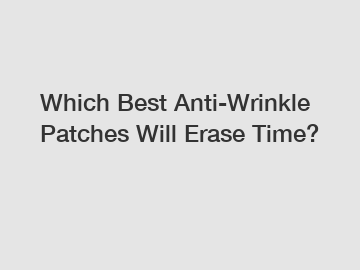 Which Best Anti-Wrinkle Patches Will Erase Time?