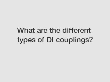 What are the different types of DI couplings?