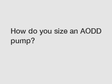 How do you size an AODD pump?